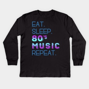 eat sleep 80'S MUSIC repeat Kids Long Sleeve T-Shirt